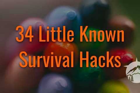 34 Little Known Survival Hacks
