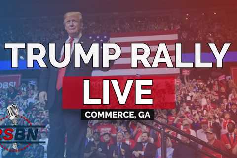 President Donald Trump Rally LIVE In Commerce, GA 3/26/22 - Walls-Work.org