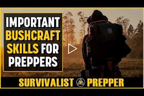 Why Bushcraft & Wilderness Survival Skills are Important in Prepping