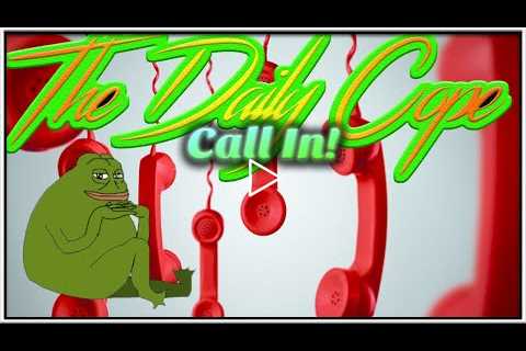 Daily Cope 09/24/22 Taking calls from groypers? Watching some videos. Chillaxin.