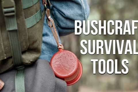 The Top 12 Essential Bushcraft Tools for Every Outdoorsman