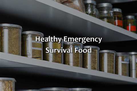 Healthy Emergency Survival Food