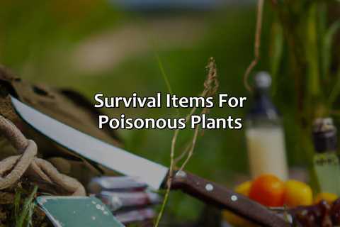 Survival Items For Poisonous Plants