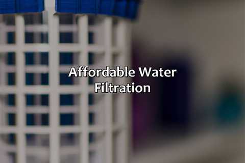 Affordable Water Filtration