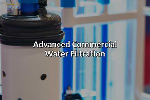 Advanced Commercial Water Filtration