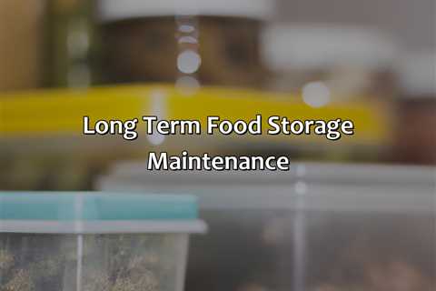 Long Term Food Storage Maintenance