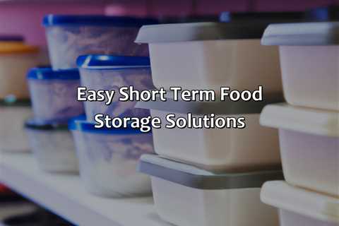 Easy Short Term Food Storage Solutions