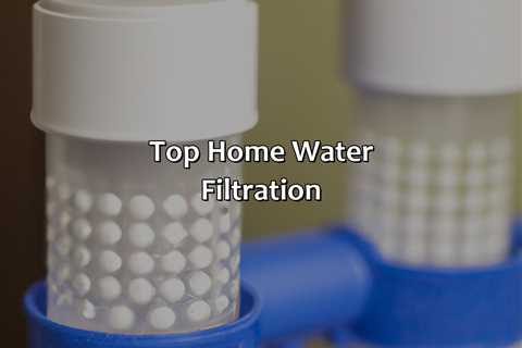 Top Home Water Filtration