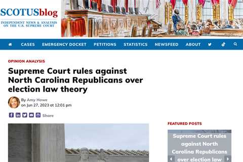 Supreme Court Rejects “Independent State Legislature” Theory, Affirms State Court Authority in..