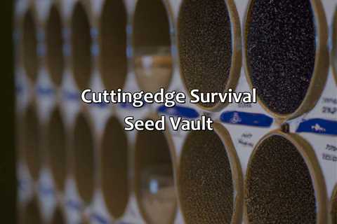 Cutting-Edge Survival Seed Vault