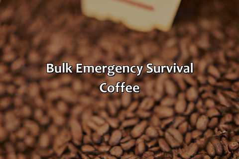 Bulk Emergency Survival Coffee