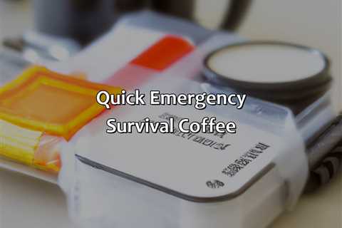 Quick Emergency Survival Coffee