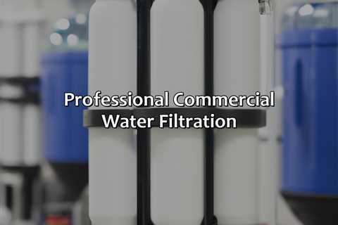 Professional Commercial Water Filtration