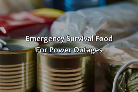 Emergency Survival Food For Power Outages