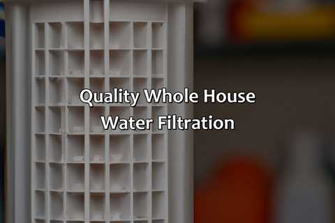 Quality Whole House Water Filtration