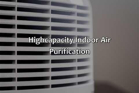 High-Capacity Indoor Air Purification