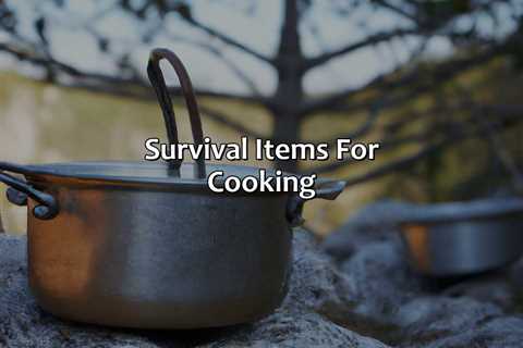 Survival Items For Cooking