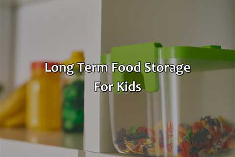 Long Term Food Storage For Kids