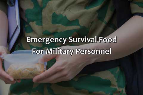 Emergency Survival Food For Military Personnel