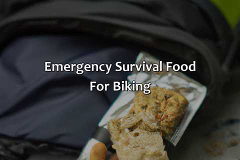 Emergency Survival Food For Biking