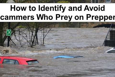 How to Identify (and Avoid) Scammers Who Prey on Preppers