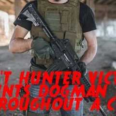 DOGMAN, GOV''T HUNTER VICTOR HUNTS DOWN DOGMAN ALL THROUGHOUT A CITY - AWESOME HUNT EXPERIENCE