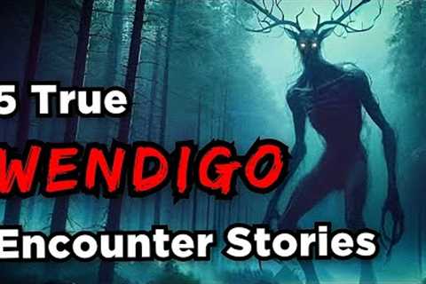 5 True Wendigo Encounter Horror Stories 1 Hour +